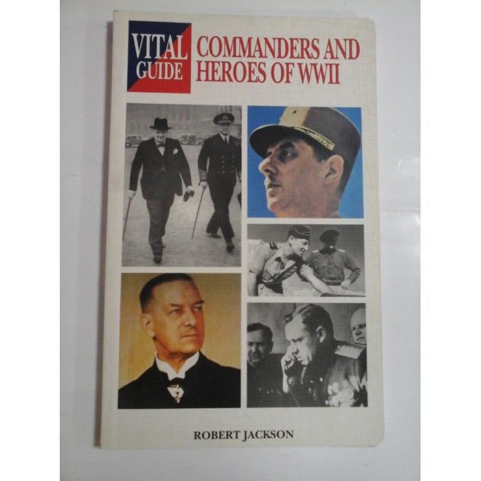 COMMANDERS AND HEROES OF WWII - ROBERT JACKSON COMMANDERS AND HEROES OF WWII - ROBERT JACKSON